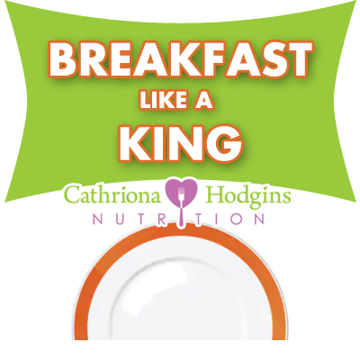 Breakfast like a King Recipes Cathriona Hodgins Nutrition